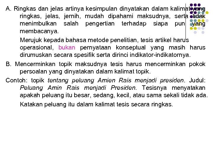 A. Ringkas dan jelas artinya kesimpulan dinyatakan dalam kalimat yang ringkas, jelas, jernih, mudah