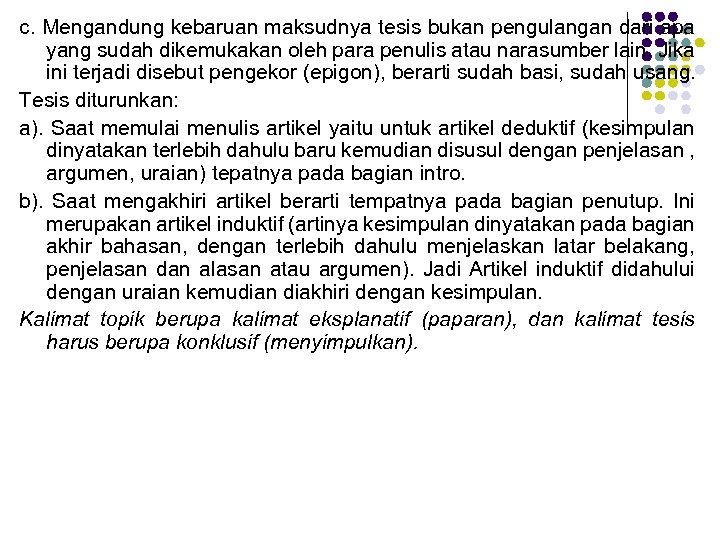 c. Mengandung kebaruan maksudnya tesis bukan pengulangan dari apa yang sudah dikemukakan oleh para