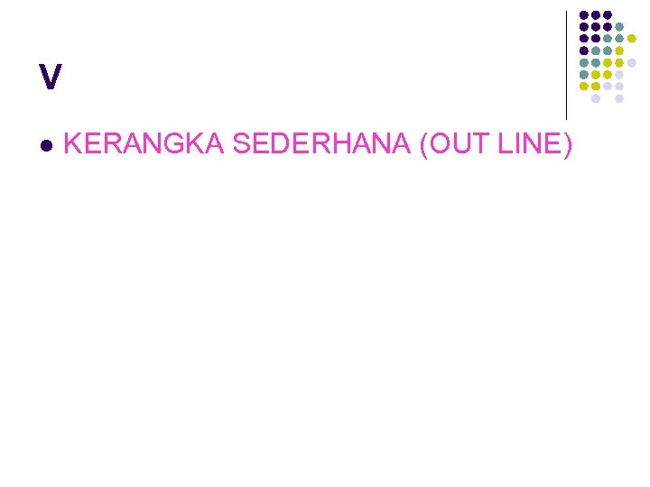 V l KERANGKA SEDERHANA (OUT LINE) 