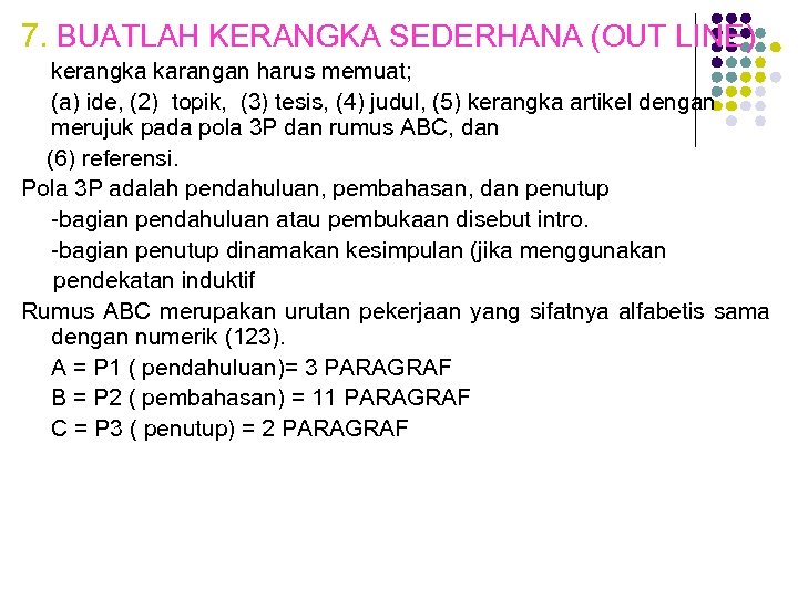 7. BUATLAH KERANGKA SEDERHANA (OUT LINE) kerangka karangan harus memuat; (a) ide, (2) topik,
