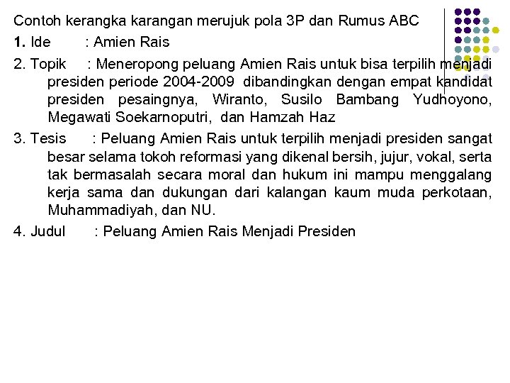 Contoh kerangka karangan merujuk pola 3 P dan Rumus ABC 1. Ide : Amien