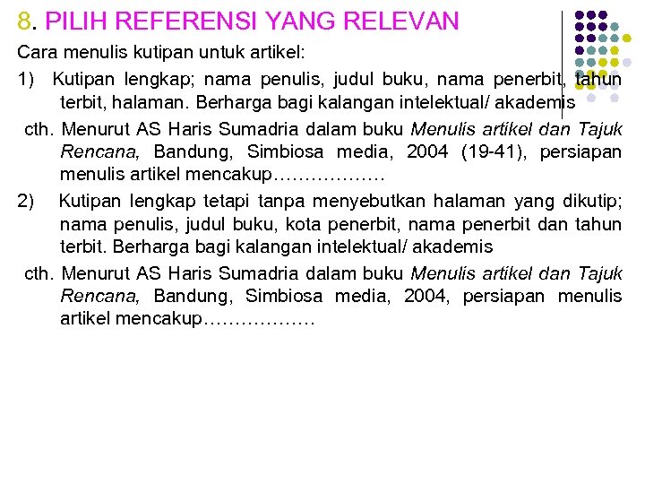8. PILIH REFERENSI YANG RELEVAN Cara menulis kutipan untuk artikel: 1) Kutipan lengkap; nama