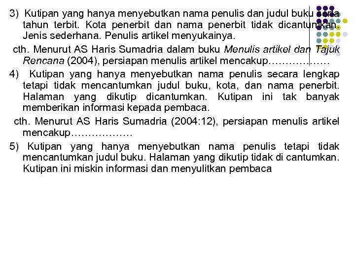 3) Kutipan yang hanya menyebutkan nama penulis dan judul buku serta tahun terbit. Kota