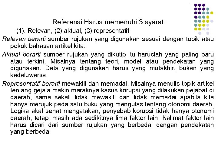 Referensi Harus memenuhi 3 syarat: (1). Relevan, (2) aktual, (3) representatif Relevan berarti sumber