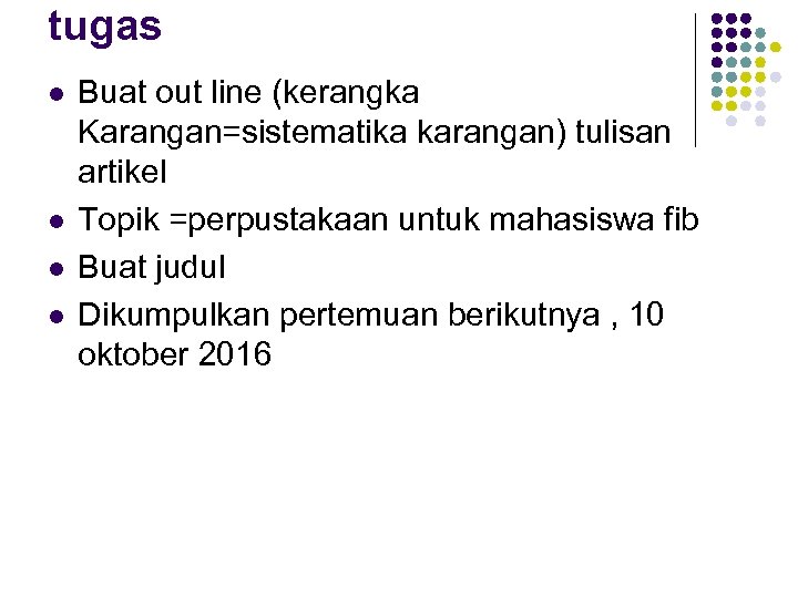 tugas l l Buat out line (kerangka Karangan=sistematika karangan) tulisan artikel Topik =perpustakaan untuk