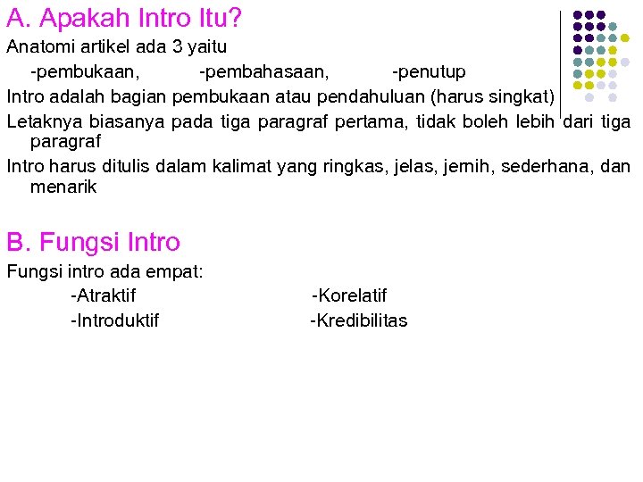 A. Apakah Intro Itu? Anatomi artikel ada 3 yaitu -pembukaan, -pembahasaan, -penutup Intro adalah