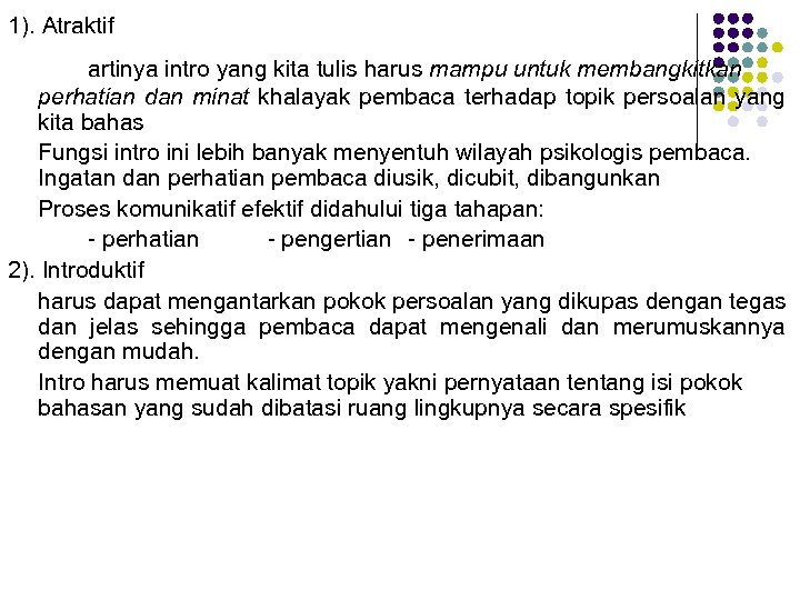 1). Atraktif artinya intro yang kita tulis harus mampu untuk membangkitkan perhatian dan minat