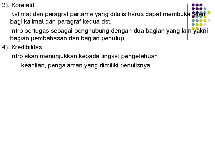 3). Korelatif Kalimat dan paragraf pertama yang ditulis harus dapat membuka jalan bagi kalimat
