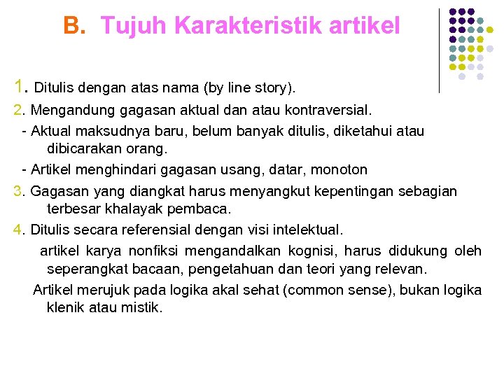 B. Tujuh Karakteristik artikel 1. Ditulis dengan atas nama (by line story). 2. Mengandung
