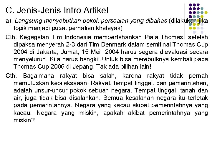 C. Jenis-Jenis Intro Artikel a). Langsung menyebutkan pokok persoalan yang dibahas (dilakukan jika topik