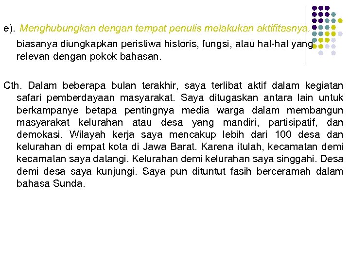 e). Menghubungkan dengan tempat penulis melakukan aktifitasnya. biasanya diungkapkan peristiwa historis, fungsi, atau hal-hal