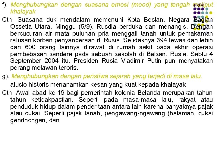f). Menghubungkan dengan suasana emosi (mood) yang tengah meliput khalayak Cth. Suasana duk mendalam