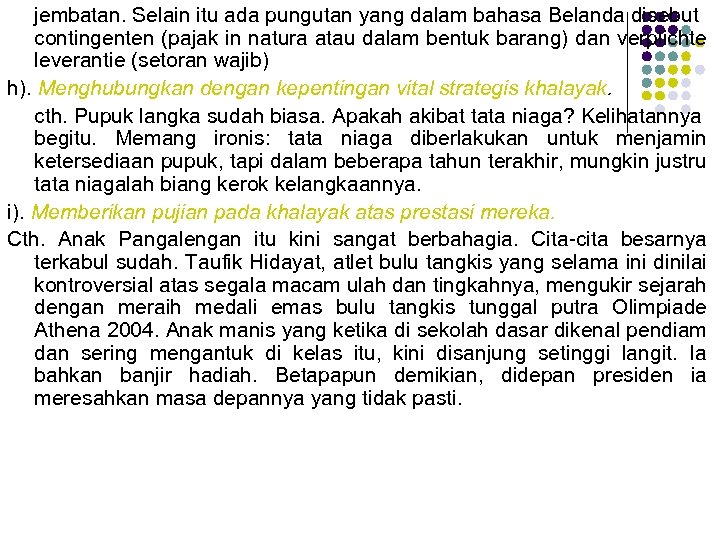 jembatan. Selain itu ada pungutan yang dalam bahasa Belanda disebut contingenten (pajak in natura