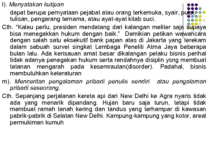 l). Menyatakan kutipan dapat berupa pernyataan pejabat atau orang terkemuka, syair, puisi, tulisan, pengarang