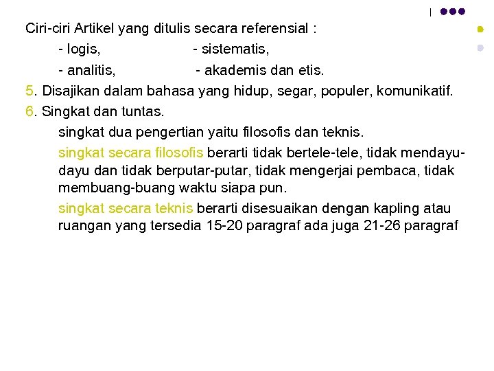 Ciri-ciri Artikel yang ditulis secara referensial : - logis, - sistematis, - analitis, -
