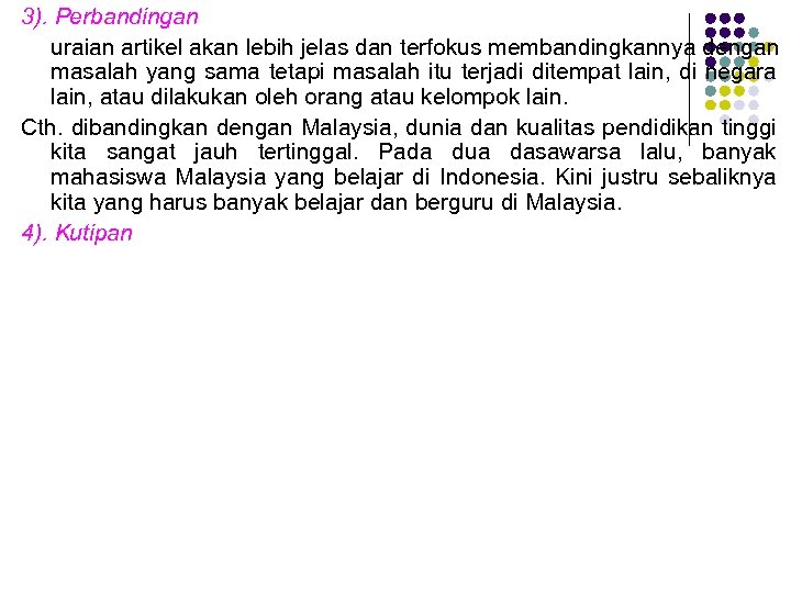 3). Perbandingan uraian artikel akan lebih jelas dan terfokus membandingkannya dengan masalah yang sama
