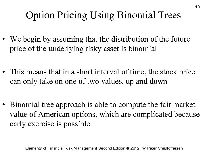 Option Pricing Using Binomial Trees 10 • We begin by assuming that the distribution