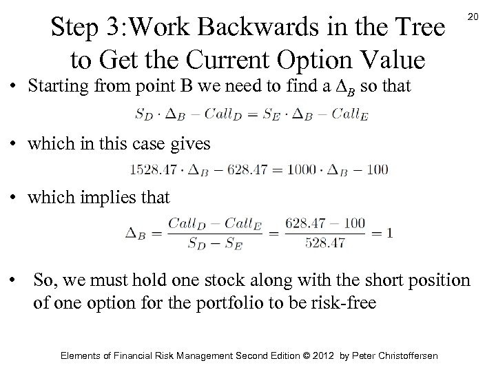 Step 3: Work Backwards in the Tree to Get the Current Option Value 20