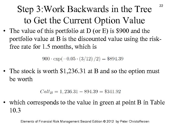 Step 3: Work Backwards in the Tree to Get the Current Option Value 22