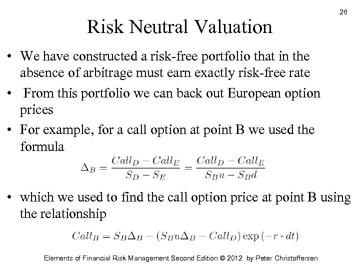 Risk Neutral Valuation 26 • We have constructed a risk-free portfolio that in the
