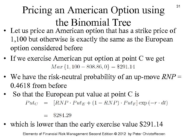 Pricing an American Option using the Binomial Tree 31 • Let us price an