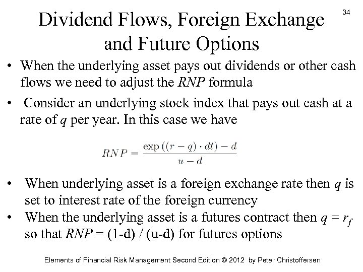 Dividend Flows, Foreign Exchange and Future Options 34 • When the underlying asset pays