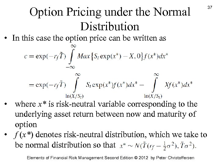 Option Pricing under the Normal Distribution • In this case the option price can