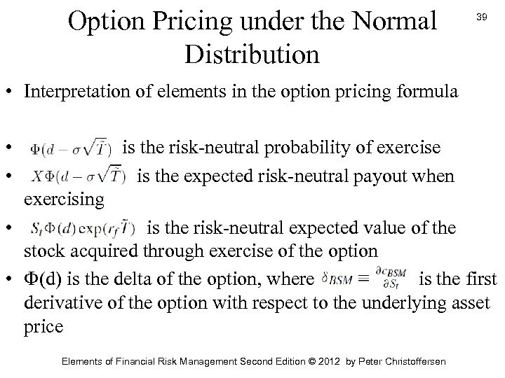 Option Pricing under the Normal Distribution 39 • Interpretation of elements in the option