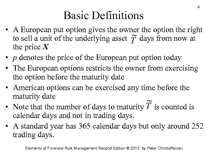 Basic Definitions 4 • A European put option gives the owner the option the