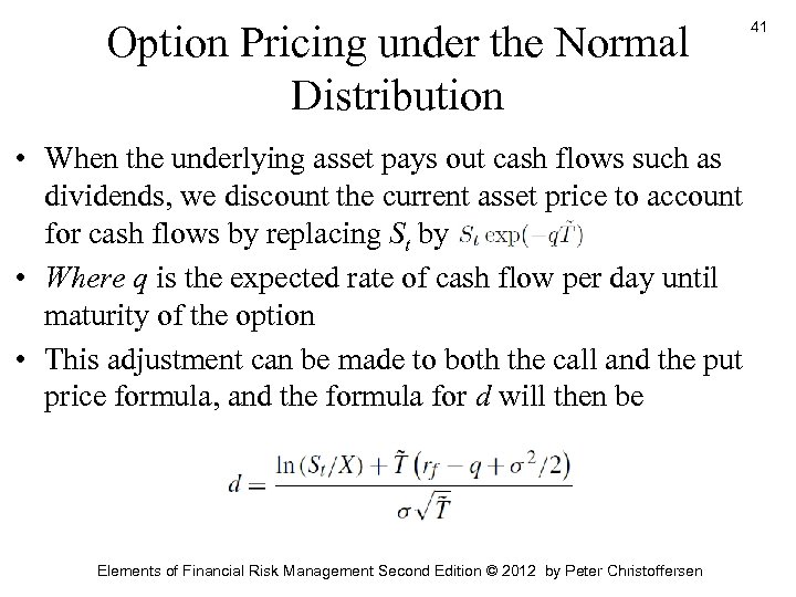 Option Pricing under the Normal Distribution • When the underlying asset pays out cash