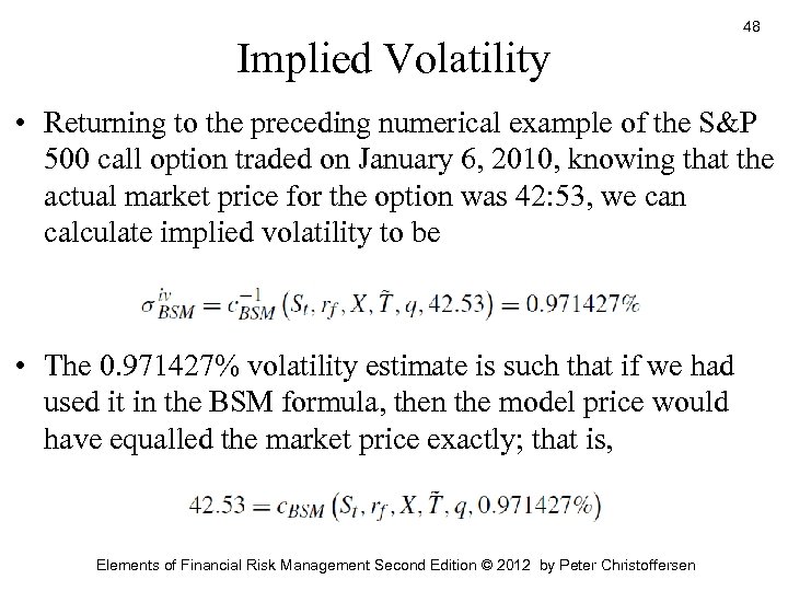 Implied Volatility 48 • Returning to the preceding numerical example of the S&P 500