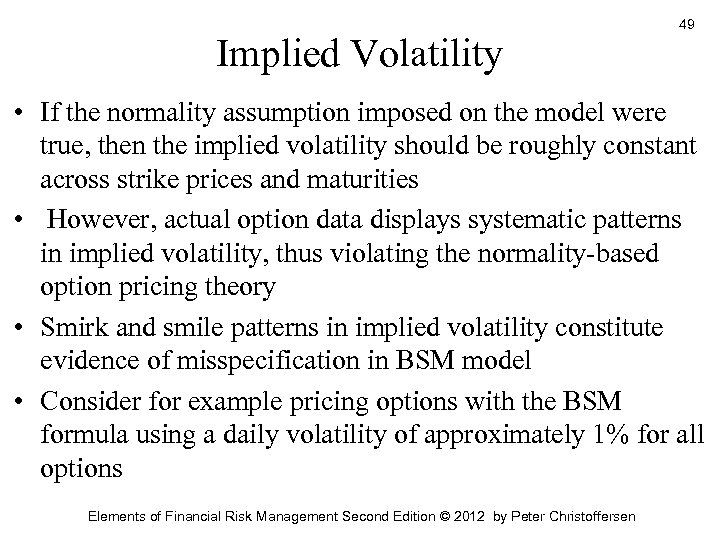 Implied Volatility 49 • If the normality assumption imposed on the model were true,
