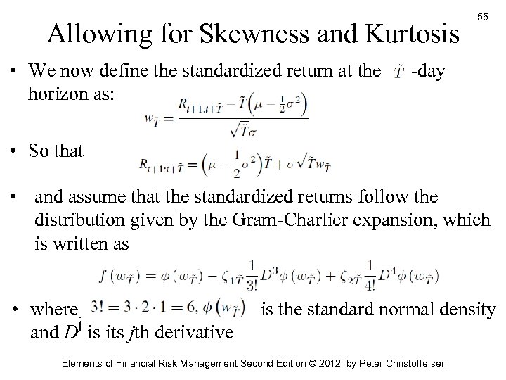 Allowing for Skewness and Kurtosis • We now define the standardized return at the