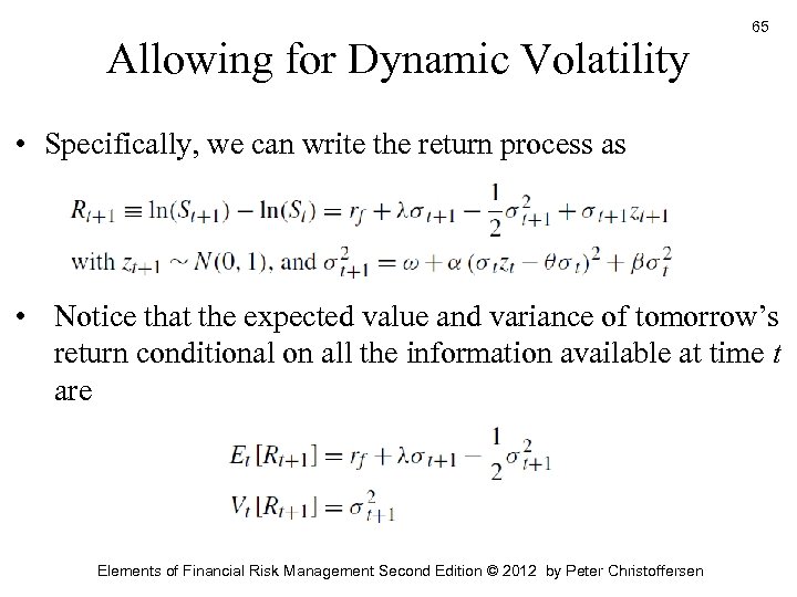 Allowing for Dynamic Volatility 65 • Specifically, we can write the return process as