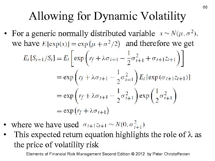Allowing for Dynamic Volatility 66 • For a generic normally distributed variable we have