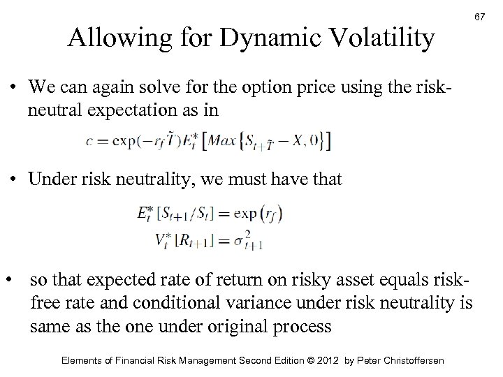 Allowing for Dynamic Volatility • We can again solve for the option price using
