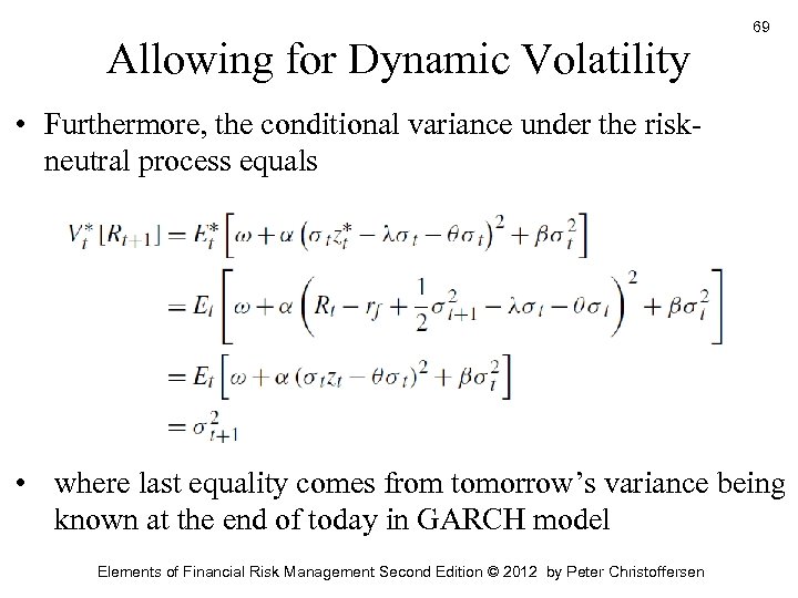 Allowing for Dynamic Volatility 69 • Furthermore, the conditional variance under the riskneutral process