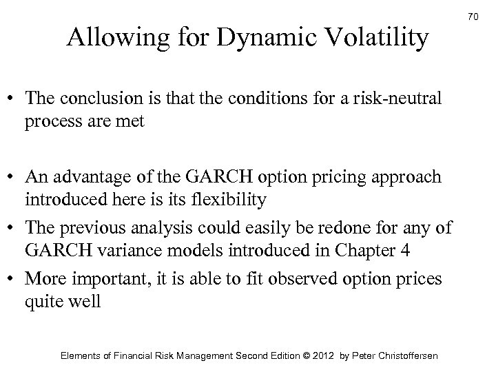 Allowing for Dynamic Volatility • The conclusion is that the conditions for a risk-neutral