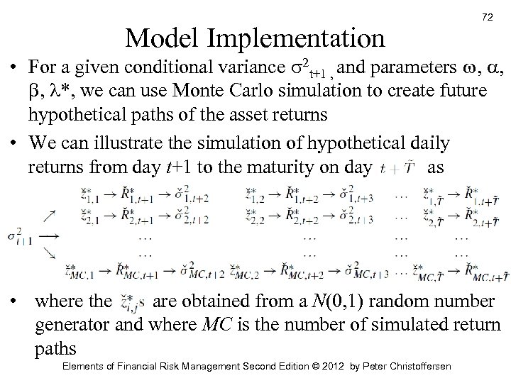 Model Implementation 72 • For a given conditional variance s 2 t+1 , and
