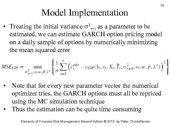 Model Implementation 76 • Treating the initial variance s 2 t+1 as a parameter
