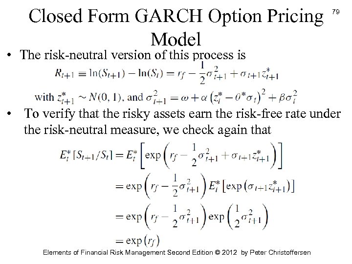 Closed Form GARCH Option Pricing Model 79 • The risk-neutral version of this process