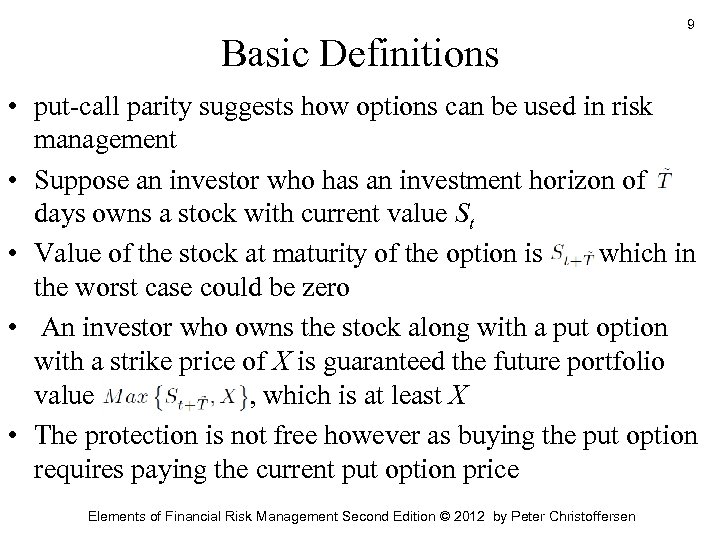 Basic Definitions 9 • put-call parity suggests how options can be used in risk