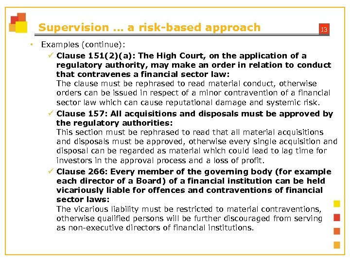 Supervision … a risk-based approach • 13 Examples (continue): ü Clause 151(2)(a): The High
