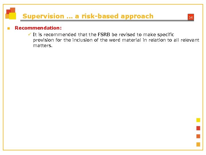 Supervision … a risk-based approach ■ 14 Recommendation: ü It is recommended that the