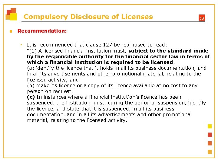 Compulsory Disclosure of Licenses ■ 18 Recommendation: • It is recommended that clause 127