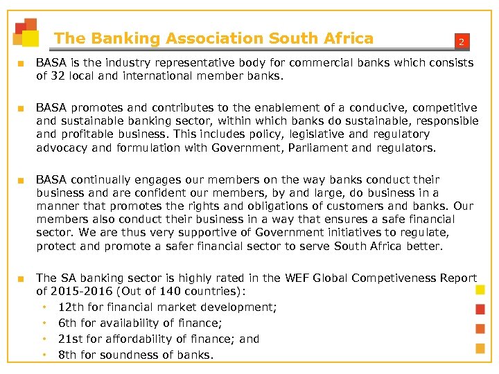 The Banking Association South Africa 2 ■ BASA is the industry representative body for