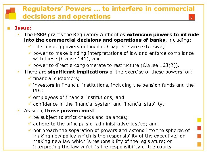 Regulators’ Powers … to interfere in commercial decisions and operations 6 ■ Issue: •