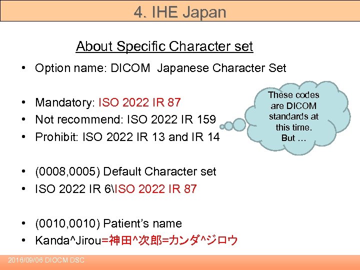 4. IHE Japan About Specific Character set • Option name: DICOM Japanese Character Set