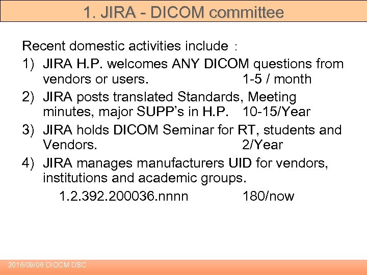 1. JIRA - DICOM committee Recent domestic activities include ： 1) JIRA H. P.