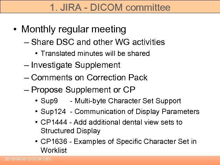 1. JIRA - DICOM committee • Monthly regular meeting – Share DSC and other